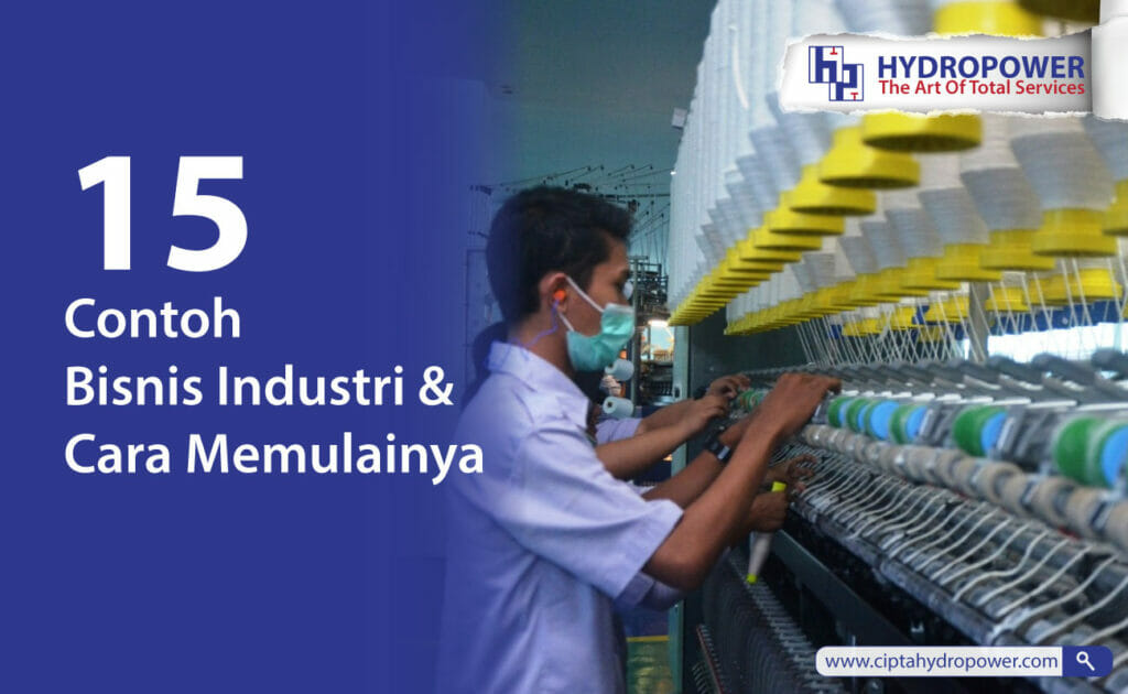 15 Contoh Bisnis Industri Dan Cara Mudah Memulainya